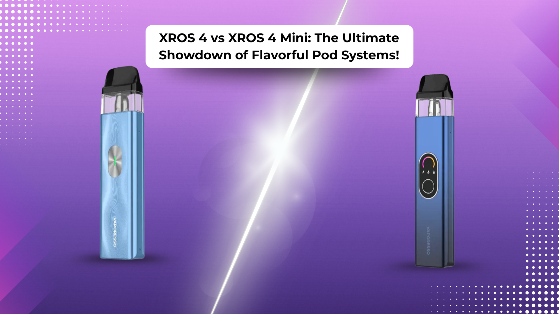 Vaporesso XROS 4 vs XROS 4 Mini: Which Pod System Is Right for You?