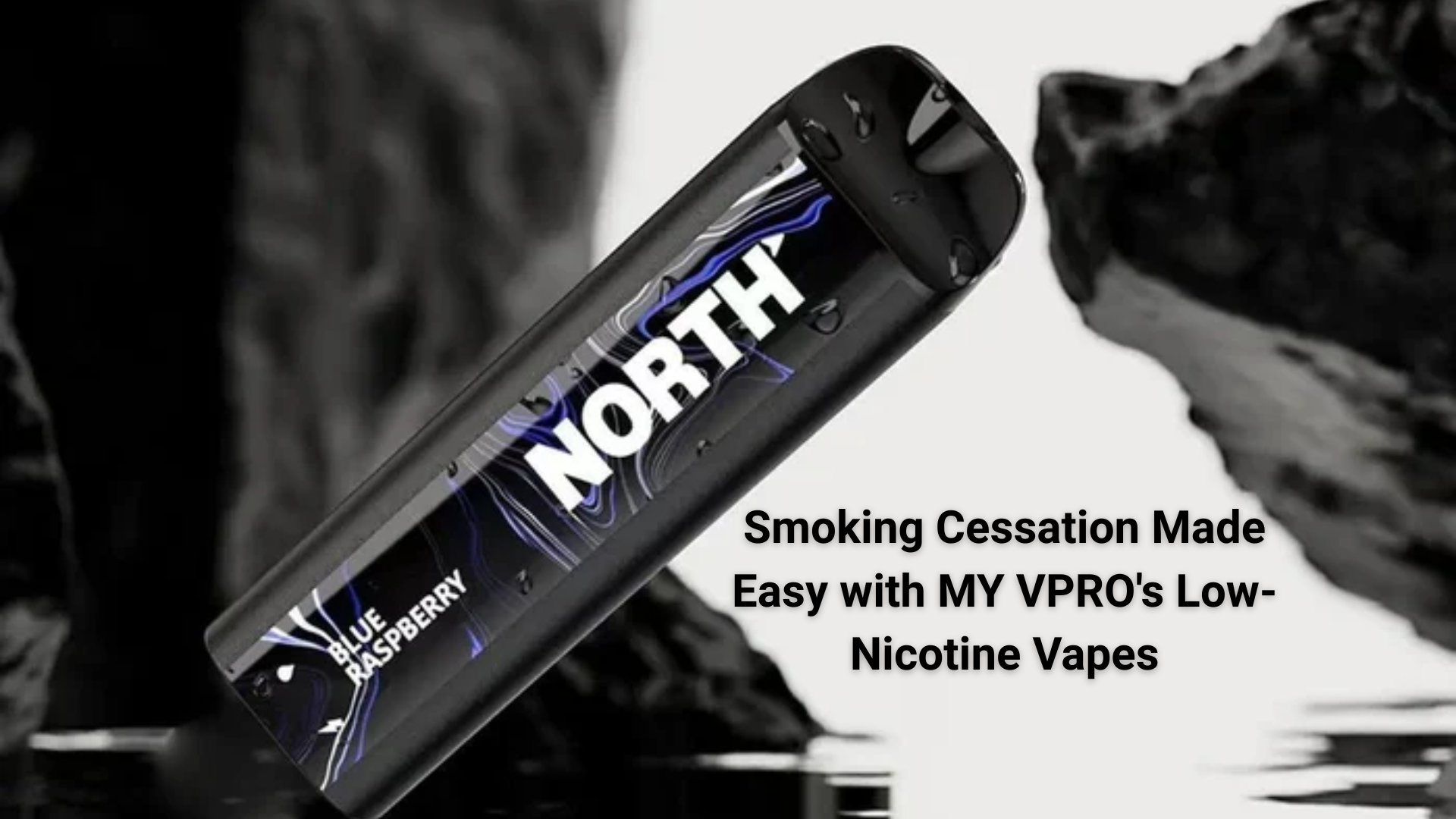 Smoking Cessation Made Easy with MYVPRO's Low-Nicotine Vapes
