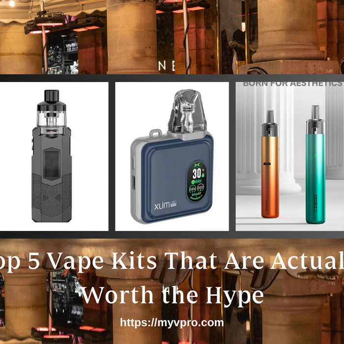 Top 5 Vape Kits That Are Actually Worth the Hype