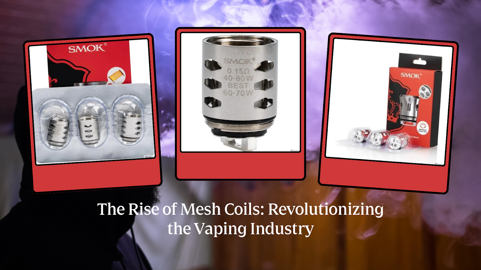 The Rise of Mesh Coils: Revolutionizing the Vaping Industry