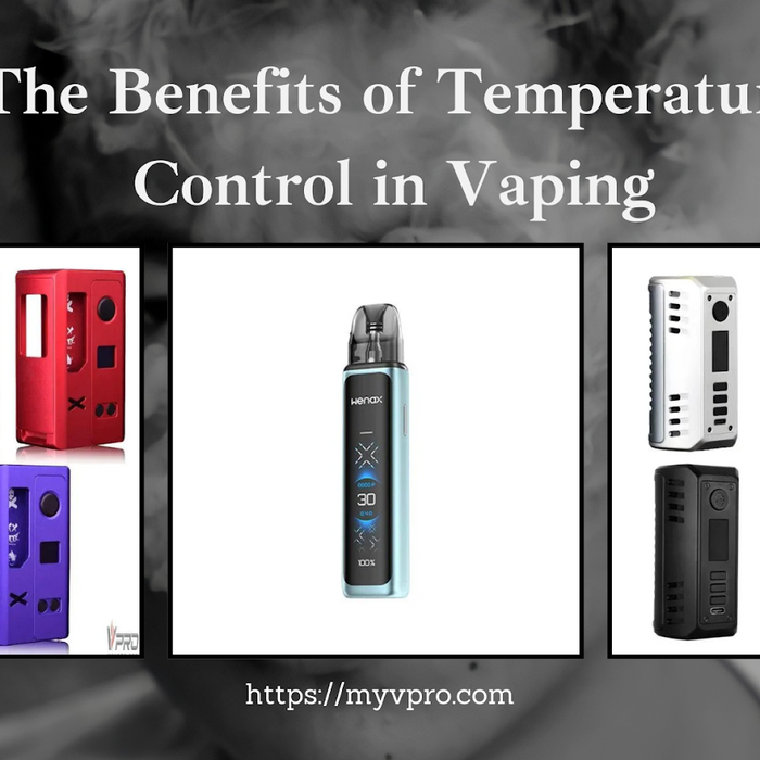 The Benefits of Temperature Control in Vaping